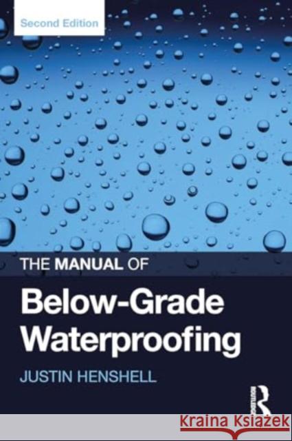 The Manual of Below-Grade Waterproofing Justin Henshell 9781032922799