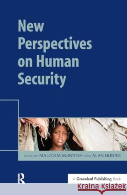 New Perspectives on Human Security Malcolm McIntosh Alan Hunter 9781032923581 Routledge