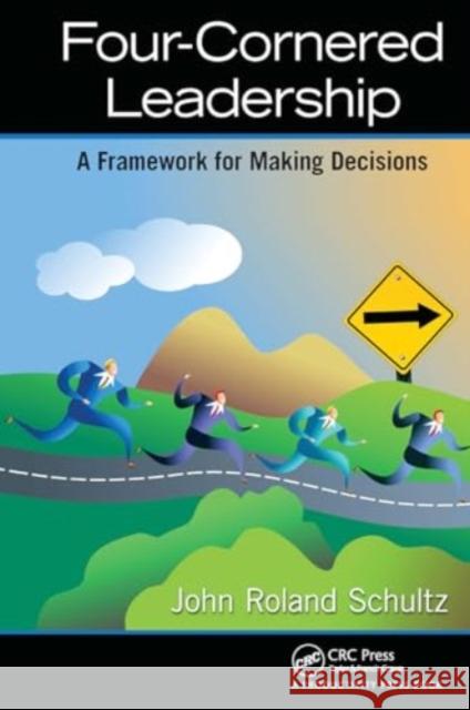 Four-Cornered Leadership: A Framework for Making Decisions John Roland Schultz 9781032924007 Productivity Press