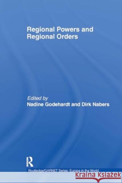 Regional Powers and Regional Orders Nadine Godehardt Dirk Nabers 9781032924106 Routledge