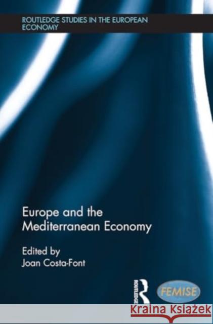 Europe and the Mediterranean Economy Joan Costa-Font 9781032924120