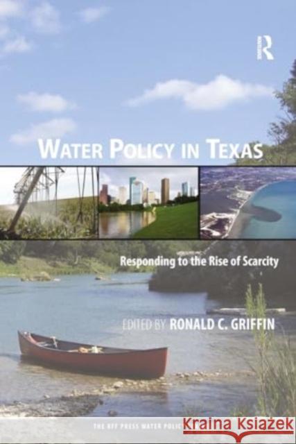 Water Policy in Texas: Responding to the Rise of Scarcity Ronald C. Griffin 9781032924144 Routledge