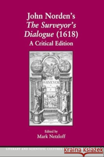 John Norden's the Surveyor's Dialogue (1618): A Critical Edition Mark Netzloff 9781032924465 Routledge