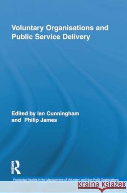 Voluntary Organizations and Public Service Delivery Ian Cunningham Philip James 9781032924793 Routledge