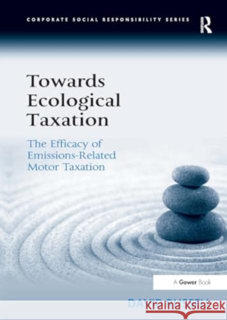 Towards Ecological Taxation: The Efficacy of Emissions-Related Motor Taxation David Russell 9781032925011