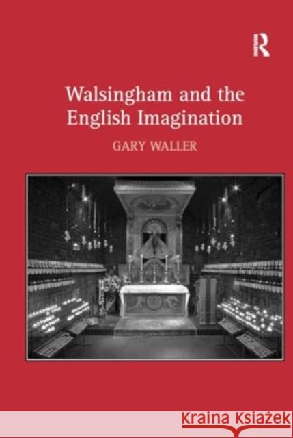 Walsingham and the English Imagination Gary Waller 9781032925233 Routledge