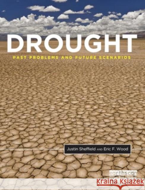 Drought: Past Problems and Future Scenarios Justin Sheffield Eric F. Wood 9781032925264