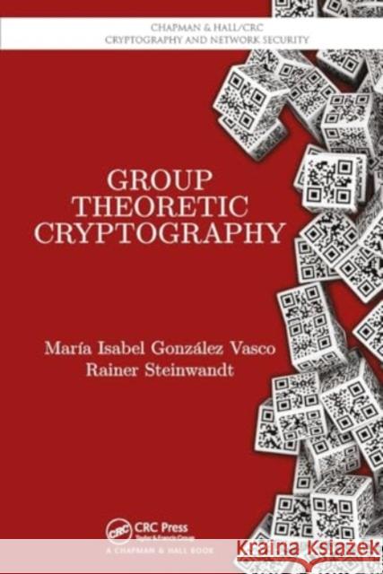 Group Theoretic Cryptography Maria Isabel Gonz?le Rainer Steinwandt 9781032925509 CRC Press