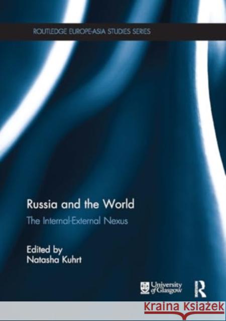 Russia and the World: The Internal-External Nexus Natasha Kuhrt 9781032925622