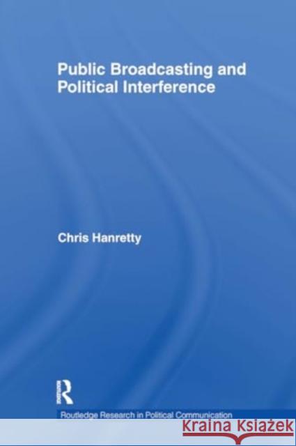 Public Broadcasting and Political Interference Chris Hanretty 9781032926247 Routledge