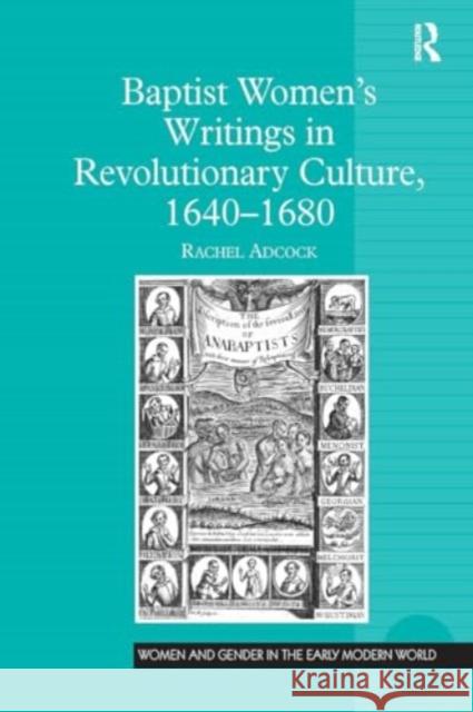 Baptist Women's Writings in Revolutionary Culture, 1640-1680 Rachel Adcock 9781032926285 Routledge