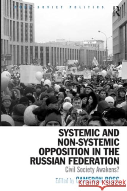 Systemic and Non-Systemic Opposition in the Russian Federation: Civil Society Awakens? Cameron Ross 9781032926414