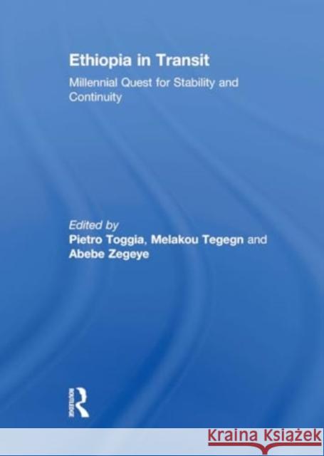 Ethiopia in Transit: Millennial Quest for Stability and Continuity Pietro Toggia Abebe Zegeye 9781032926490 Routledge