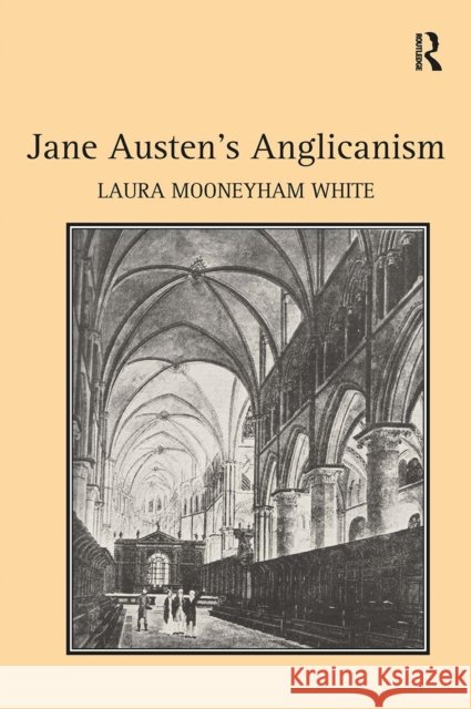 Jane Austen's Anglicanism Laura Mooneyham White 9781032926544
