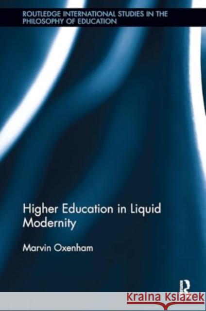 Higher Education in Liquid Modernity Marvin Oxenham 9781032926605 Routledge