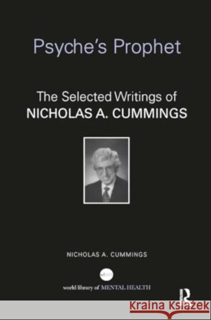 Psyche's Prophet: The Selected Writings of Nicholas A. Cummings Nicholas Cummings 9781032926742