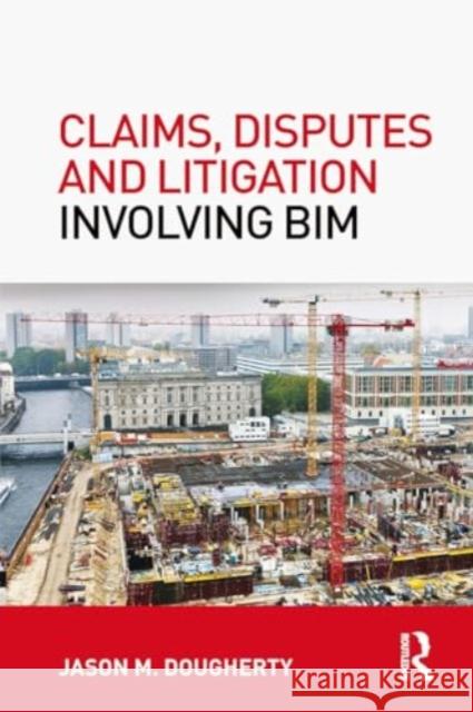 Claims, Disputes and Litigation Involving Bim Jason Dougherty 9781032926872