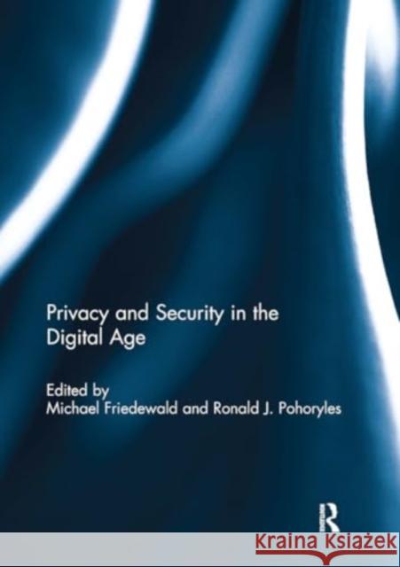 Privacy and Security in the Digital Age Michael Friedewald Ronald Pohoryles 9781032927206