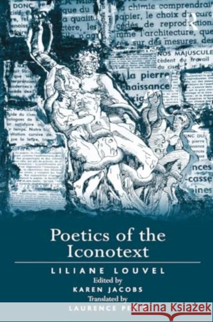 Poetics of the Iconotext Liliane Louvel Edited By Karen Jacobs 9781032927411 Routledge