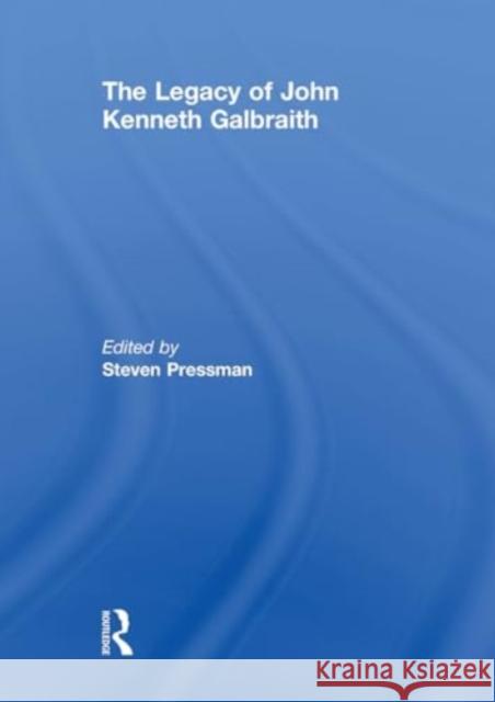 The Legacy of John Kenneth Galbraith Steven Pressman 9781032927749 Routledge