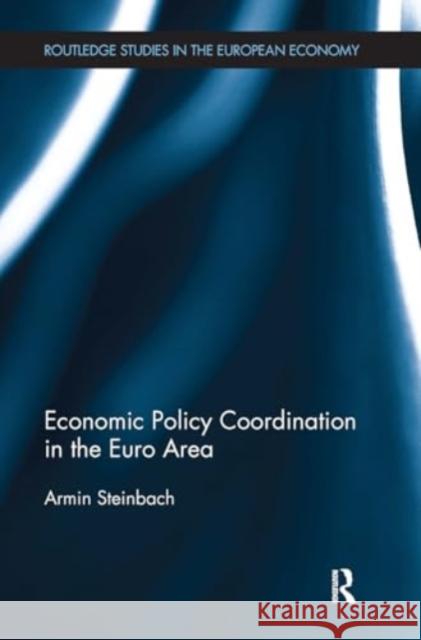 Economic Policy Coordination in the Euro Area Armin Steinbach 9781032927848