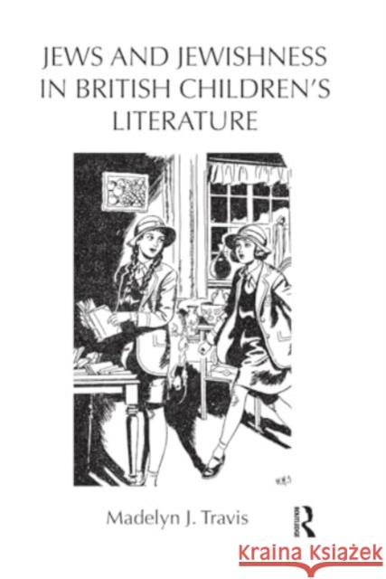 Jews and Jewishness in British Children's Literature Madelyn Travis 9781032927954 Routledge