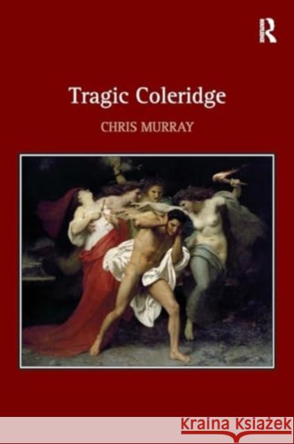 Tragic Coleridge Chris Murray 9781032928012 Routledge