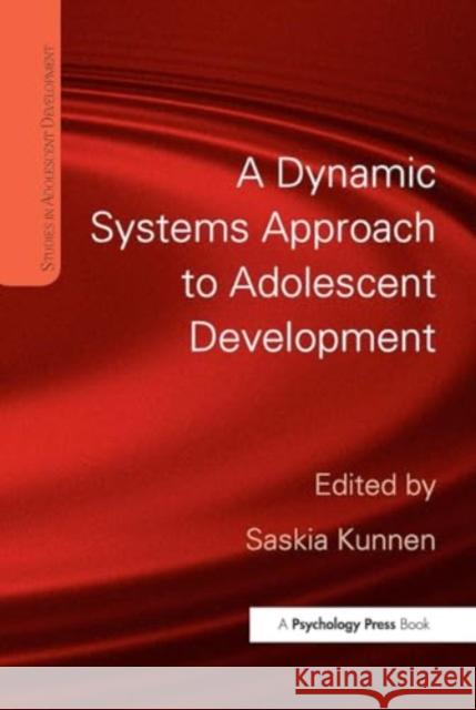 A Dynamic Systems Approach to Adolescent Development Saskia Kunnen 9781032928180