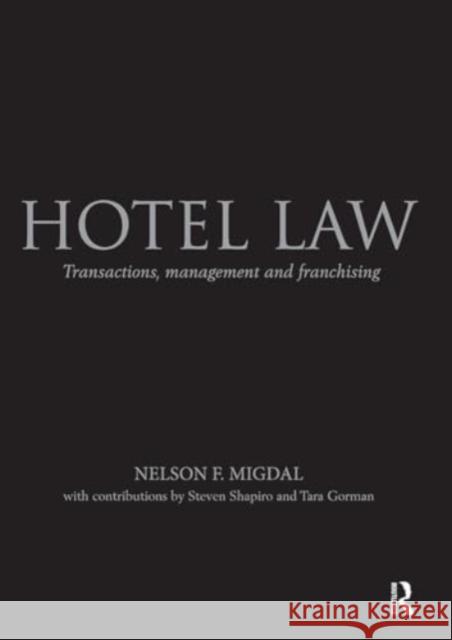 Hotel Law: Transactions, Management and Franchising Nelson Migdal 9781032928272