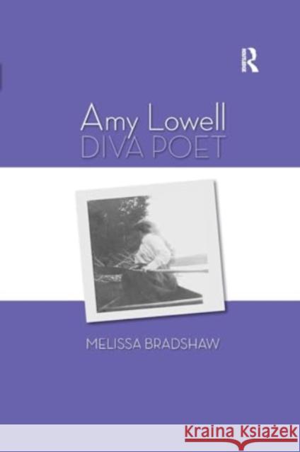 Amy Lowell, Diva Poet Melissa Bradshaw 9781032928333 Routledge