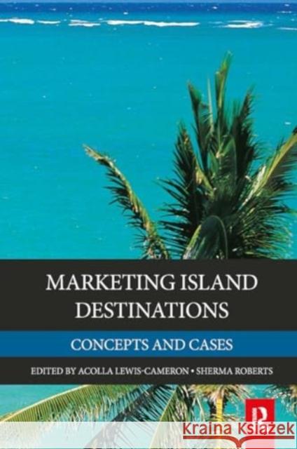 Marketing Island Destinations Acolla Lewis Sherma Roberts 9781032928463 Routledge