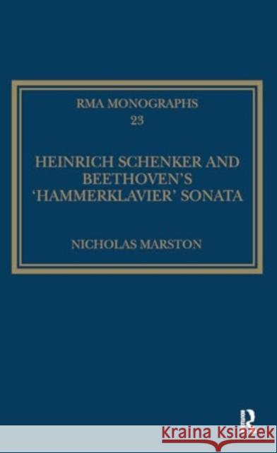 Heinrich Schenker and Beethoven's 'Hammerklavier' Sonata Nicholas Marston 9781032928500 Routledge