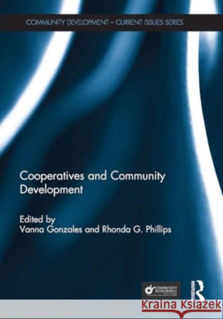 Cooperatives and Community Development Vanna Gonzales Rhonda Phillips 9781032928524 Routledge