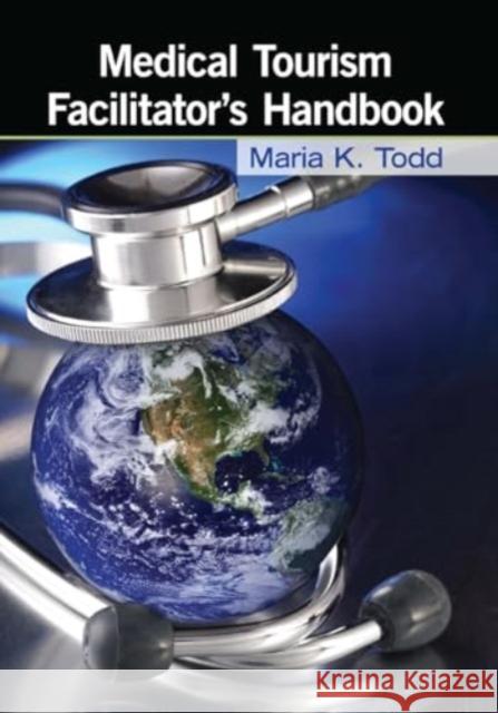 Medical Tourism Facilitator's Handbook Maria K. Todd 9781032928746 Productivity Press