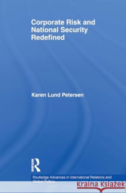 Corporate Risk and National Security Redefined Karen Lun 9781032928890 Routledge