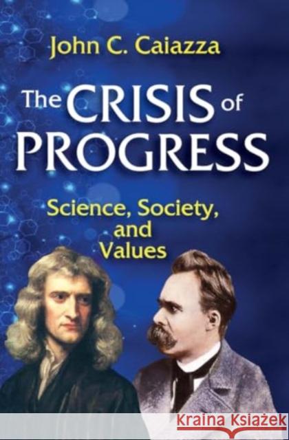 The Crisis of Progress: Science, Society, and Values John C. Caiazza 9781032929125