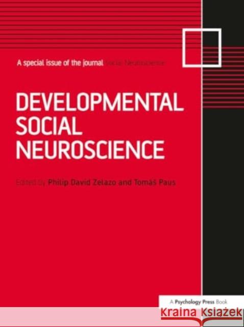 Developmental Social Neuroscience: A Special Issue of Social Neuroscience Philip David Zelazo Tomas Paus 9781032929651