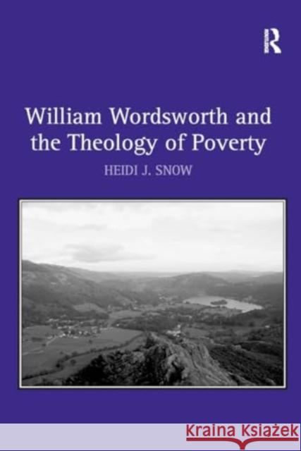 William Wordsworth and the Theology of Poverty Heidi J. Snow 9781032929712