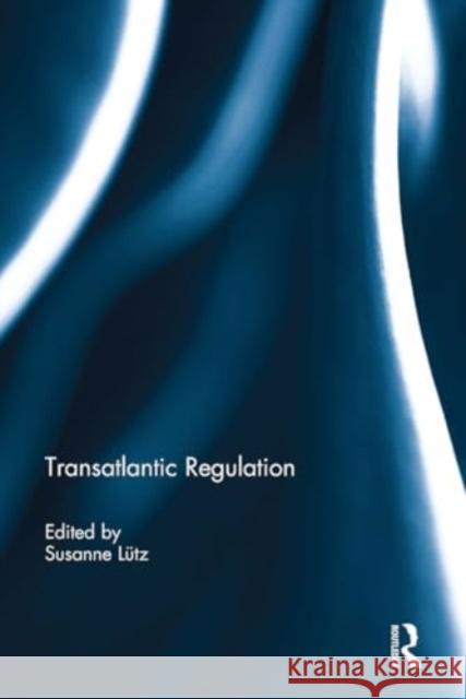 Transatlantic Regulation Susanne L?tz 9781032929859 Routledge