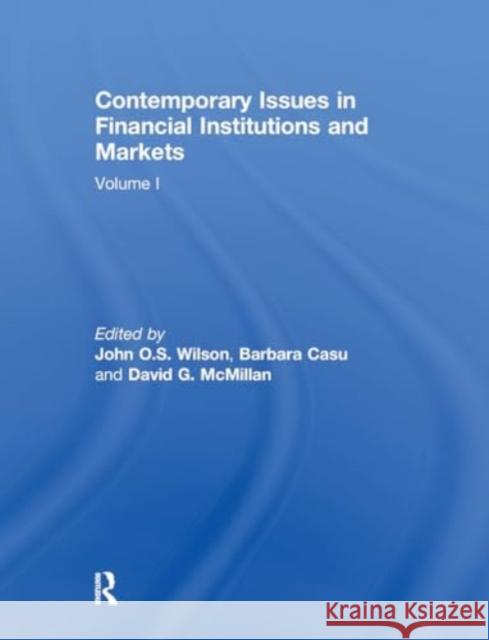 Contemporary Issues in Financial Institutions and Markets: Volume I John Wilson Barbara Casu David McMillan 9781032930060 Routledge