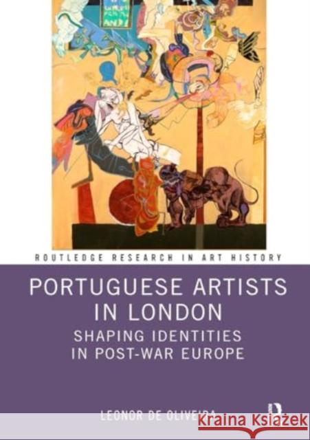 Portuguese Artists in London: Shaping Identities in Post-War Europe Leonor d 9781032930350 Routledge