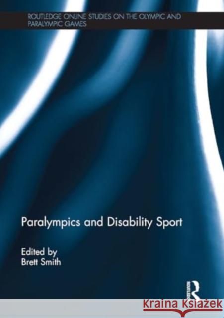 Paralympics and Disability Sport Brett Smith 9781032930473