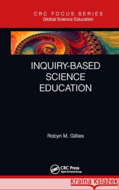 Inquiry-Based Science Education Robyn M. Gillies 9781032930794 CRC Press