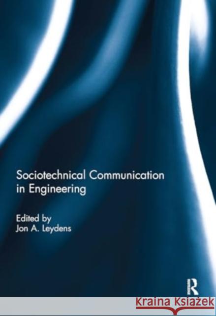 Sociotechnical Communication in Engineering Jon Leydens 9781032930855