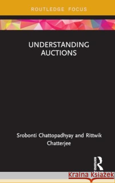 Understanding Auctions Srobonti Chattopadhyay Rittwik Chatterjee 9781032931197 Routledge