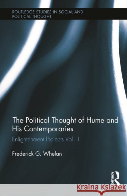 Political Thought of Hume and His Contemporaries Frederick G. (University of Pittsburgh, USA) Whelan 9781032931289 Taylor & Francis Ltd