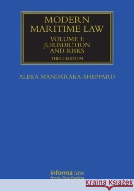 Modern Maritime Law (Volume 1): Jurisdiction and Risks Aleka Mandaraka-Sheppard 9781032931340 Informa Law from Routledge