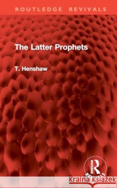 The Latter Prophets T. Henshaw 9781032931852 Routledge