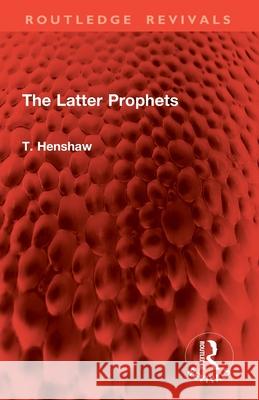 The Latter Prophets T. Henshaw 9781032931876 Routledge