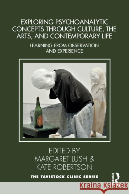 Exploring Psychoanalytic Concepts through Culture, the Arts and Contemporary Life: Learning from Observation and Experience  9781032932002 Taylor & Francis Ltd